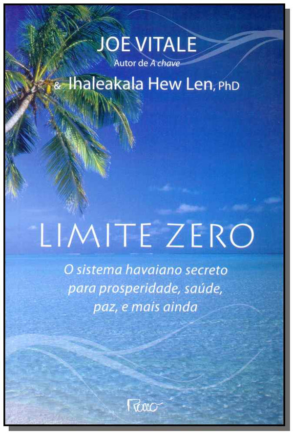 Capa do livro Limite Zero: O Sistema Havaiano Secreto para Prosperidade, Saúde, Paz, e Mais Ainda, de Joe Vitale, Ihaleakala Hew Len