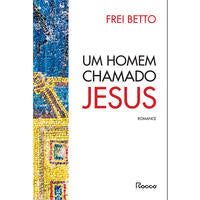 Capa do livro Um Homem Chamado Jesus, de Frei Betto