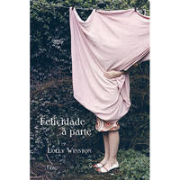 Capa do livro Felicidade à Parte, de Lolly Winston