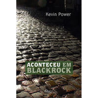 Capa do livro Aconteceu em Blackrock, de Kevin Power