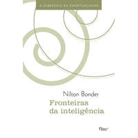 Fronteiras da Inteligência - A Sabedoria da Espiritualidade