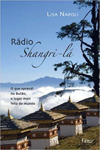 Capa do livro Radio Shangri-Lá - O que Aprendi no Butão, o Lugar Mais Feliz do Mundo, de Lisa Napoli