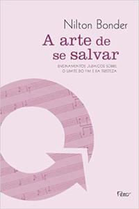 Capa do livro A Arte de se Salvar - Ensinamentos Judaicos sobre os Limites do Fim e da Tristeza, de Nilton Bonder