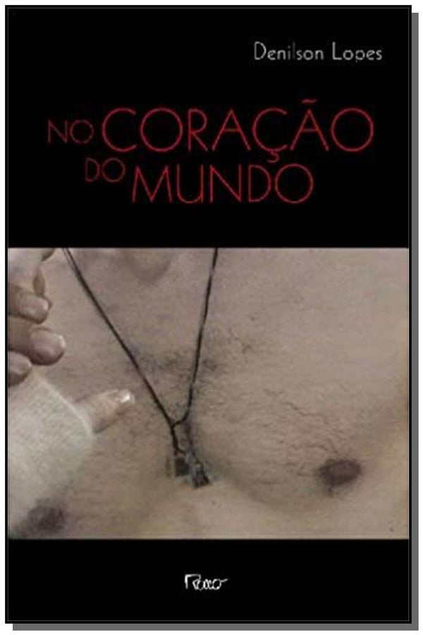 Capa do livro No Coracao do Mundo, de Denilson Lopes
