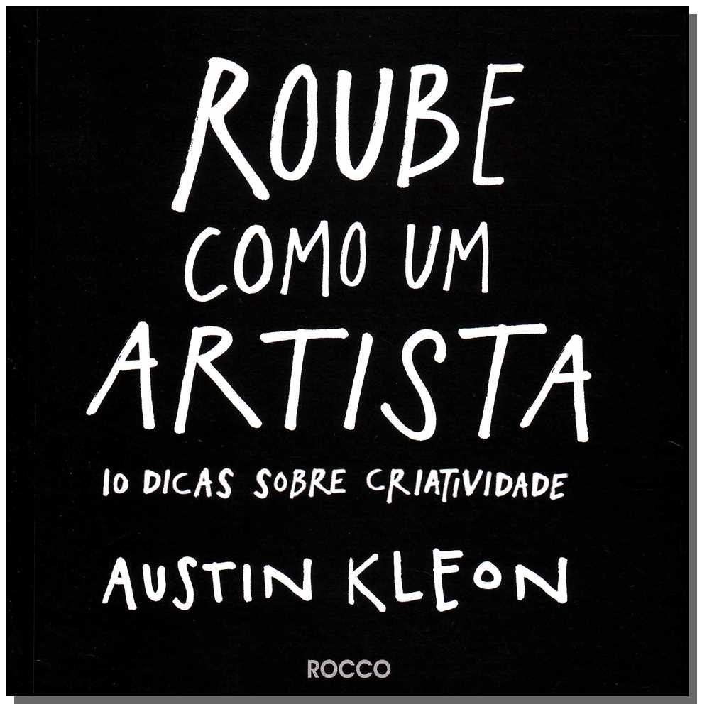 Roube Como um Artista: 10 Dicas sobre Criatividade