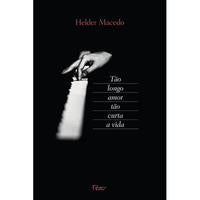 Capa do livro Tão Longo Amor Tão Curta a Vida, de Heldder Macedo