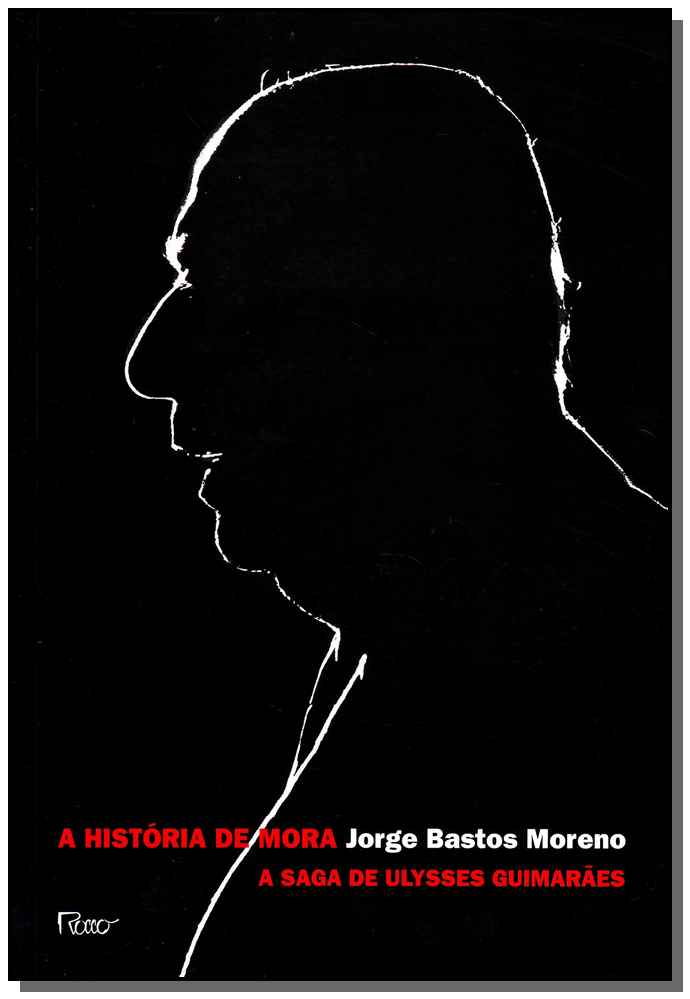 A Historia de Mora - A Saga de Ulysses Guimaraes