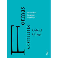 Capa do livro Formas Comuns - Animalidade, Literatura e Biopolítica, de Gabriel Giorgi