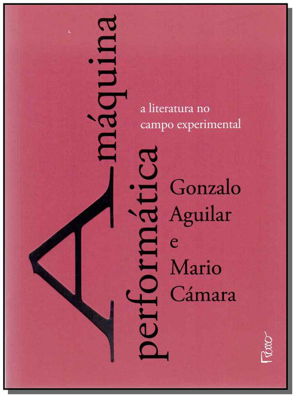 Capa do livro Máquina Performática, a, de Gonzalo / Camara, Mario Aguilar
