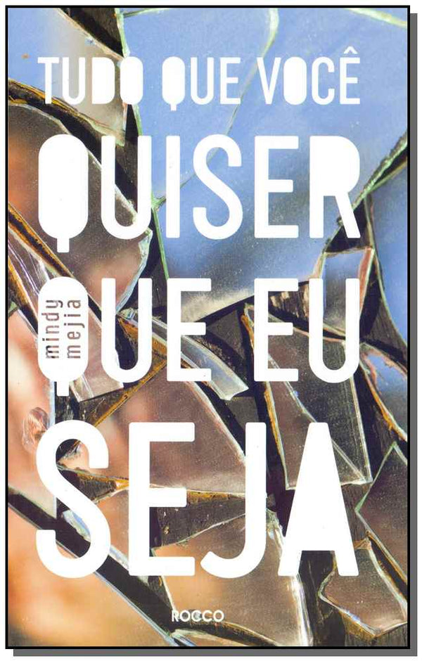 Capa do livro Tudo que Você Quiser que Eu Seja, de Mindy Mejia