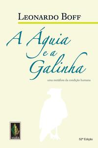 Capa do livro Águia e a Galinha - Uma Metáfora da Condição Humana, de Leonardo Boff
