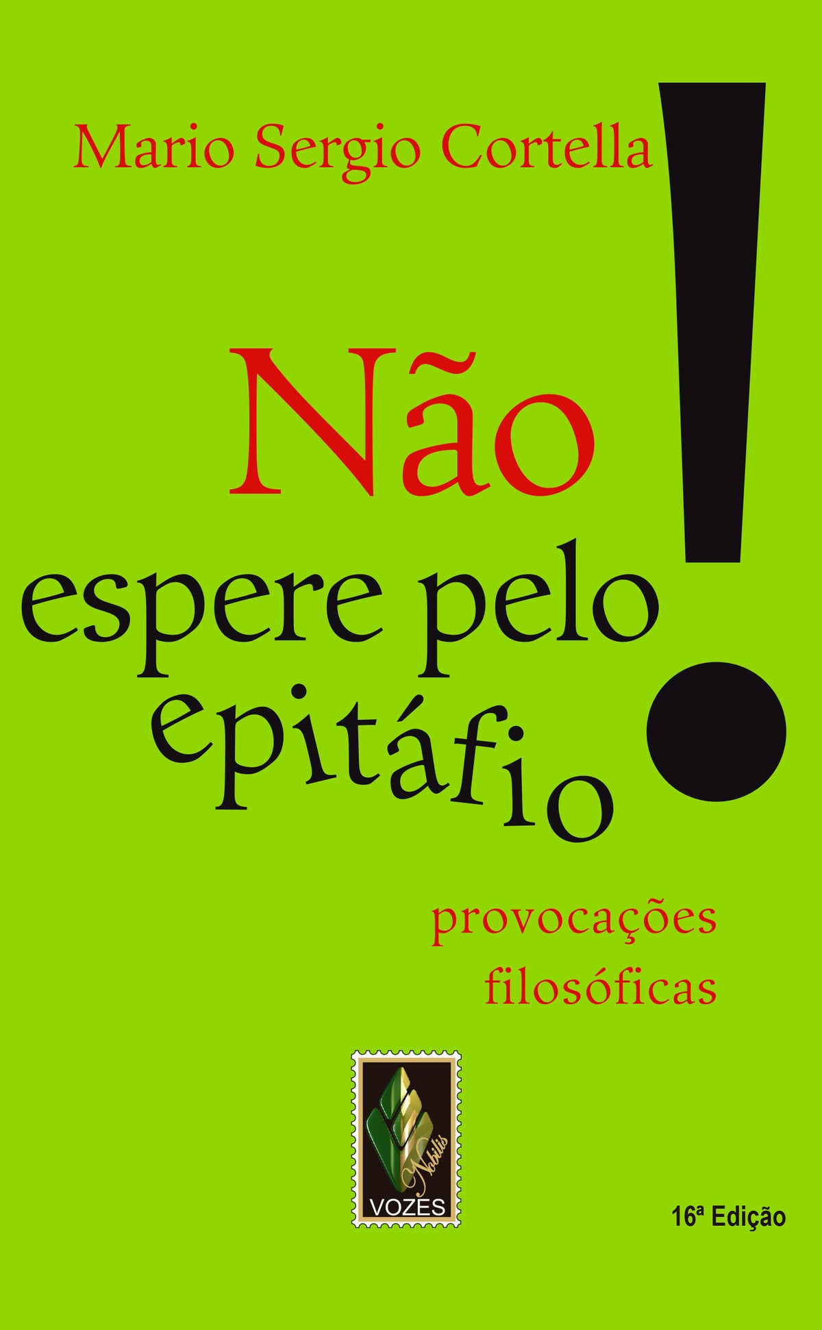 Não Espere Pelo Epitáfio! - Provocações Filosóficas
