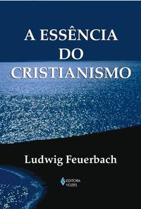Capa do livro Essencia do Cristianismo, de Ludwig Feuerbach