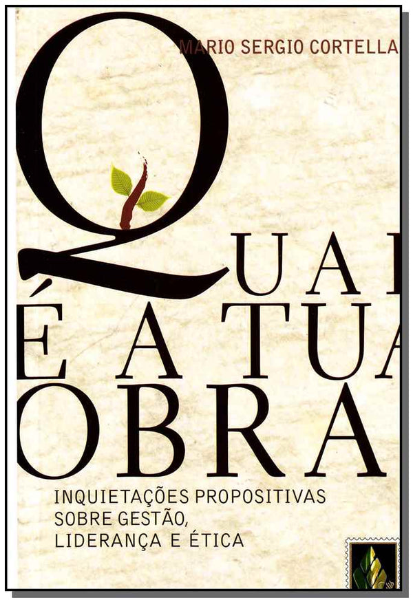 Capa do livro Qual É a Tua Obra? - Inquietações Propositivas sobre Gestão, Liderança e Ética, de Mario Sergio Cortella