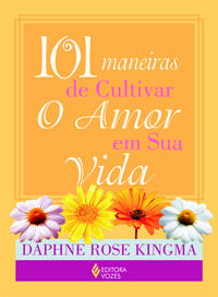100 Maneiras de Cultivar o Amor em Sua Vida