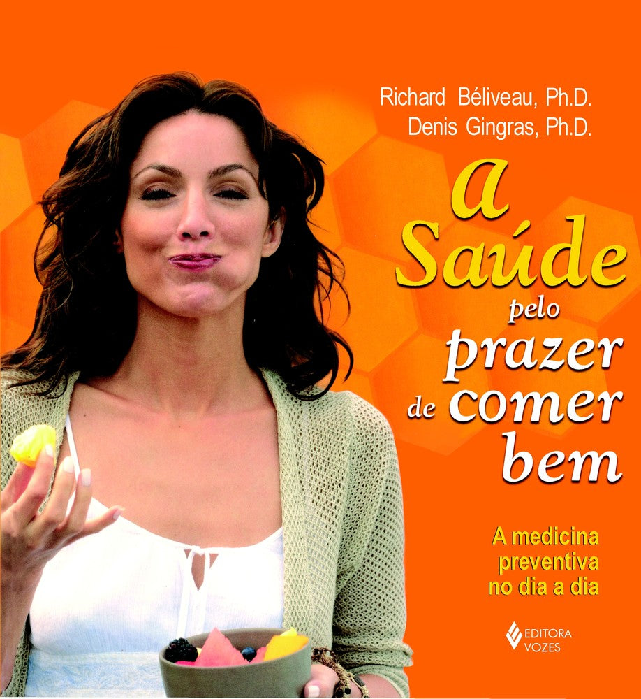 Saúde Pelo Prazer de Comer Bem - A Medicina Preventiva no Dia a Dia