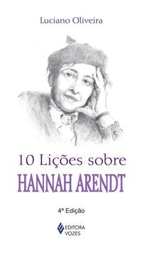 Capa do livro 10 Licoes sobre Hannah Arendt, de Luciano Oliveira
