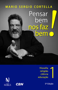 Capa do livro Pensar Bem nos Faz Bem! Vol. 1 - Pequenas Reflexões sobre Grandes Temas - Filosofia, Religião, Ciênc, de Mario Sergio Cortella