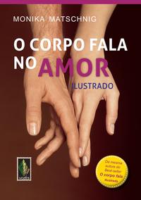 Capa do livro O Corpo Fala no Amor, de Monica Matschnig