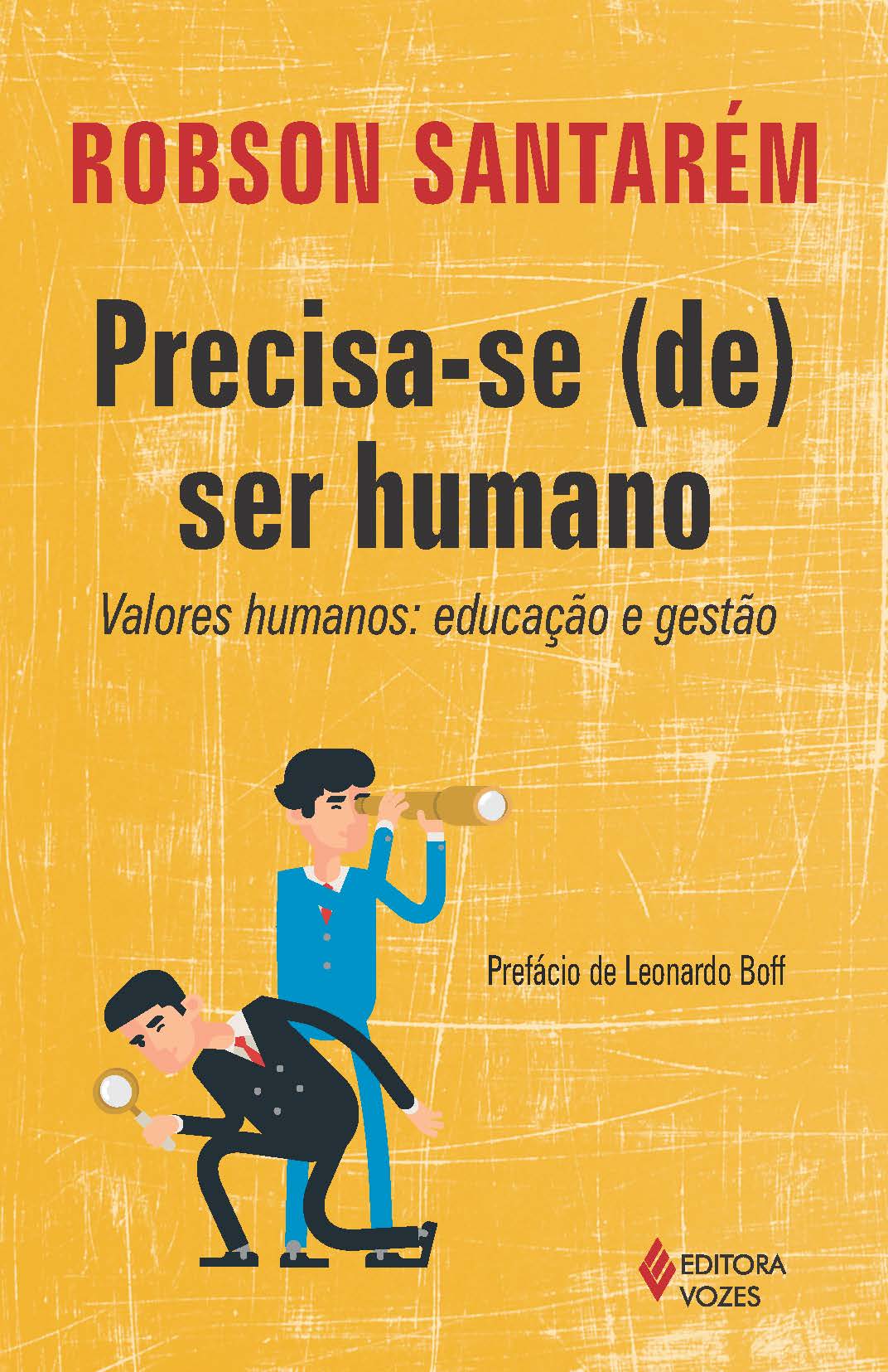 Precisa-Se (Se) Ser Humano - Valores Humanos: Educação e Gestão