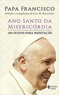 Capa do livro Ano Santo da Misericórdia - 100 Textos para Meditação, de Luis M. Benavides