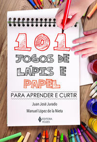 101 Jogos de Lápis e Papel - Para Aprender e Curtir