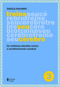 Treine Seu Cérebro - Vol. 3 - Os Melhores Desafios Contra o Envelhecimento Cerebral