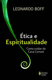 Ética e Espiritualidade - Como Cuidar da Casa Comum