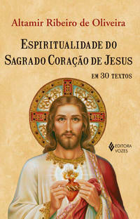 Espiritualidade do Sagrado Coração de Jesus em 30 Textos
