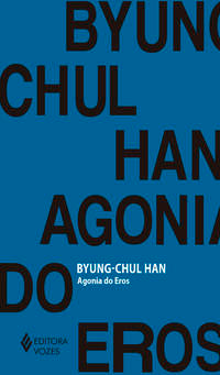 Capa do livro Agonia do Eros, de Byung-Chul Han
