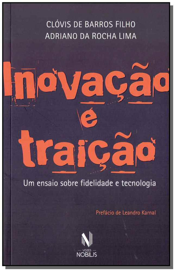 Capa do livro Inovação e Traição, de Clovis de Barros Filho, Adriano Lima