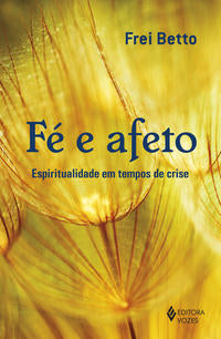Capa do livro Fé e Afeta: Espiritualidade em Tempos de Crise, de Frei Betto