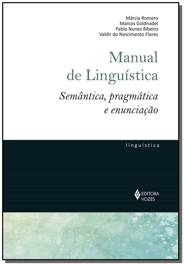 Capa do livro Manual de Linguística: Semântica, Pragmática e Enunciação, de Romero; Goldnadel; Ribeiro; Flores