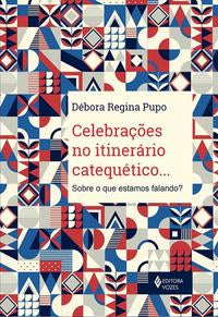 Capa do livro Celebrações no Itinerário Catequético, de Debora Regina Pupo de Lima