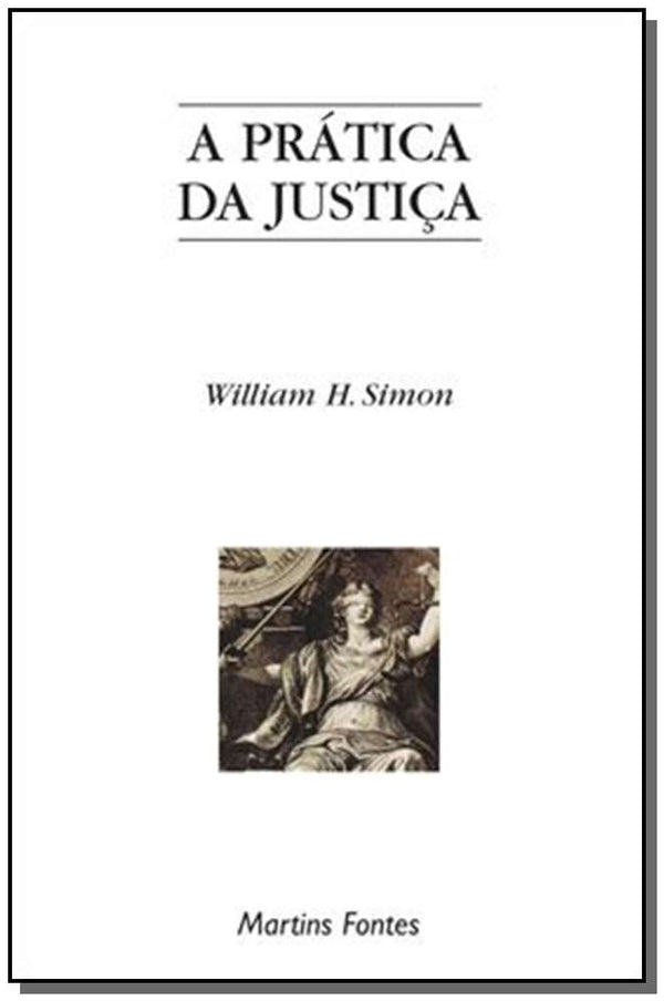 Capa do livro Pratica da Justica, a, de William H. Simon