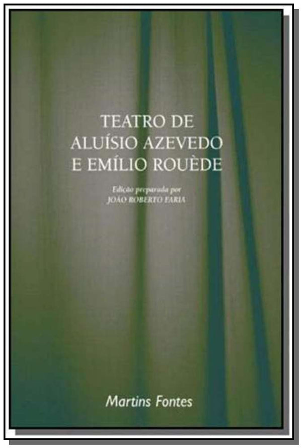 Capa do livro Teatro de Aluísio Azevedo e Emílio Rouède, de Joao Roberto Faria
