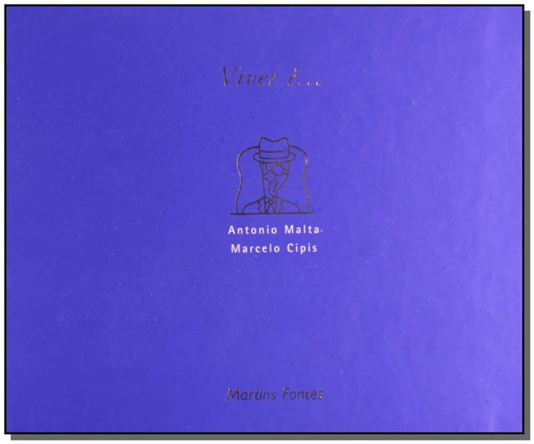 Capa do livro Viver e ..., de Antonio Malta, Marcelo Cipis
