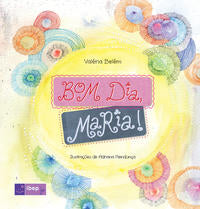 Capa do livro Bom Dia, Maria!, de Valeria Belem