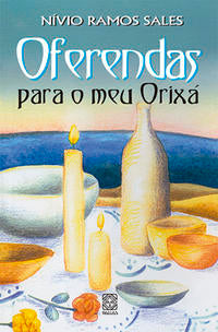 Capa do livro Oferendas para o Meu Orixa, de Nivio Ramos Sales
