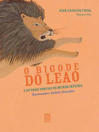 Capa do livro Bigode do Leao e Outros Contos do Mundo Inteiro, de Jean-Jacques Fdida