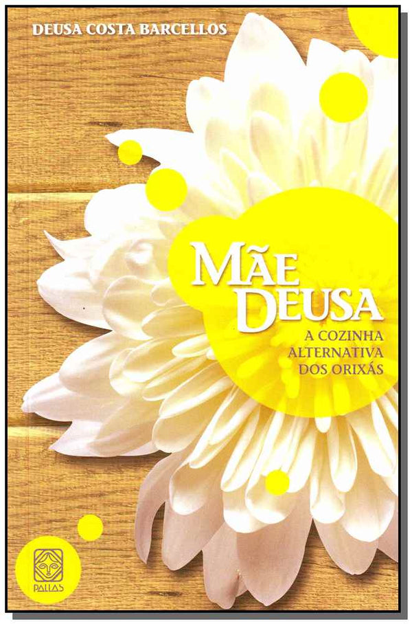 Capa do livro Mae Deusa a Cozinha Alternativa dos Orixas, de Deusa Costa Barcellos