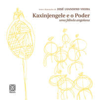 Capa do livro Kaxinjengele e o Poder uma Fábula Angolana, de Jose Luandino Vieira