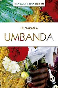 Capa do livro Iniciação à Umbanda, de Zeca Dandara e Ligiero