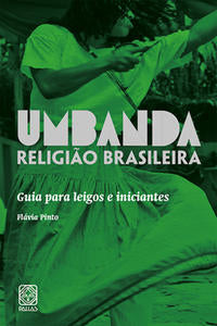 Umbanda Religiao Brasileira: Guia para Leigos e Iniciantes