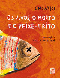 Os Vivos, o Morto e o Peixe-Frito