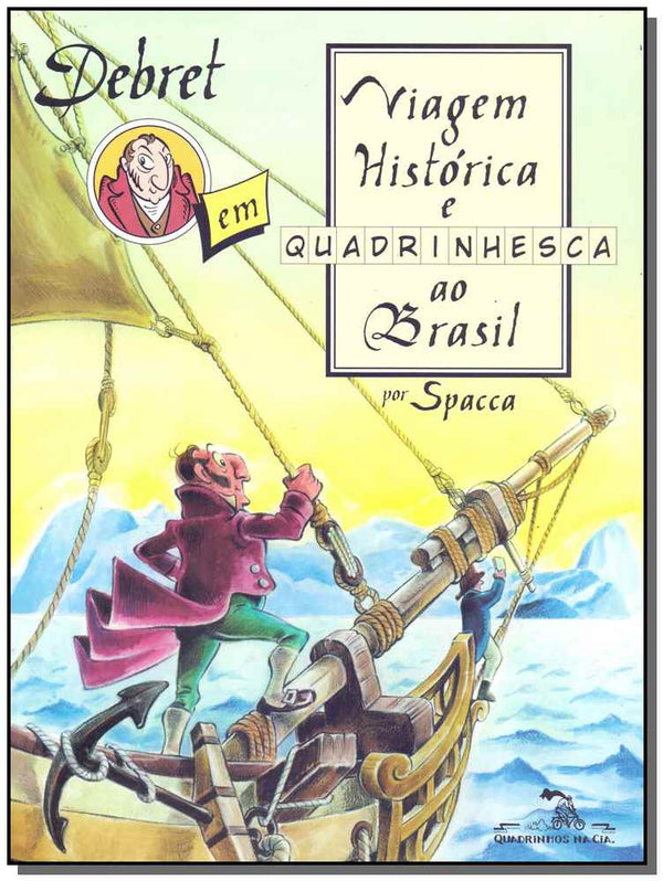 Capa do livro Debret em Viagem Histórica e Quadrinhesca ao Brasil, de Spacca