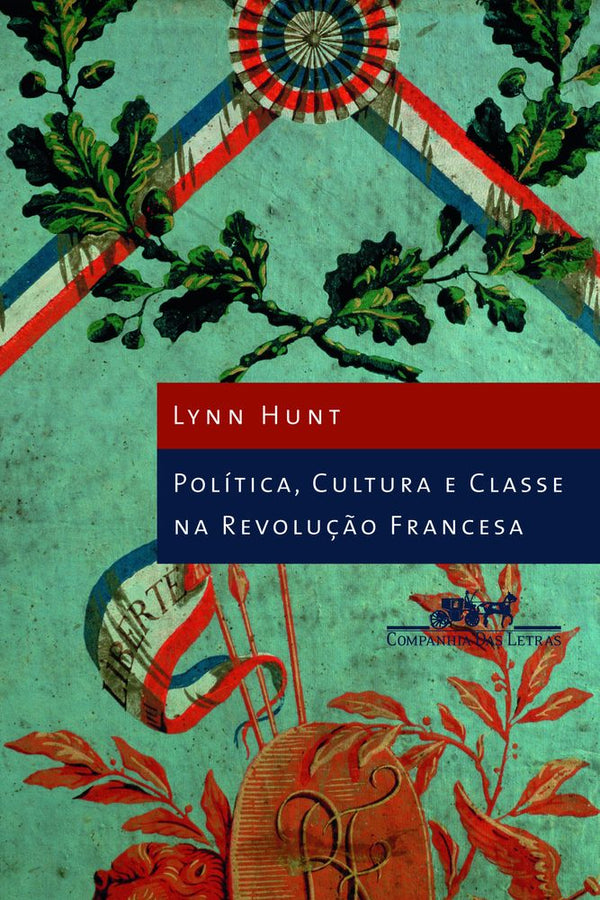 Capa do livro Política, Cultura e Classe na Revolução Francesa, de Lynn Hunt