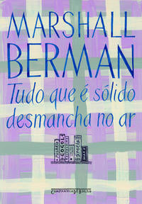 Capa do livro Tudo que É Sólido Desmancha no Ar, de Marshall Berman