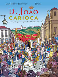 Capa do livro D. João Carioca - A Corte Portuguesa Chega ao Brasil (1808-1821), de Lilia M. Schwarcz