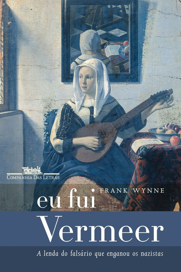 Capa do livro Eu Fui Vermeer, de Frank Mynne